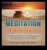 Mindful Oasis Un ghid pentru reducerea stresului prin meditație